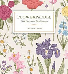 Flowerpaedia, 1000 flowers by Cheralyn Darcey