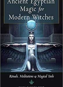 Ancient Egyptian Magic for Modern Witches by Ellen Cannon Reed