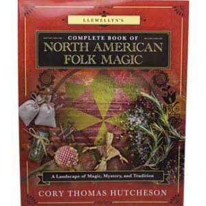 Complete Book of North American Folk Magic by Cory Thomas Hutcheson