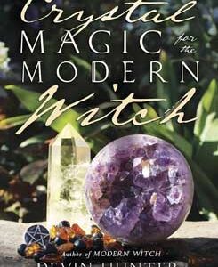 Crystal Magic for the Modern Witch by Devin Hunter
