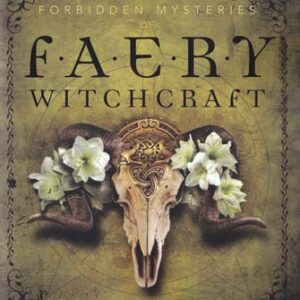Forbidden Mysteries of Faery Witchcraft by Storm Faerywolf